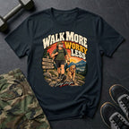 Walk More Worry Less T-Shirt