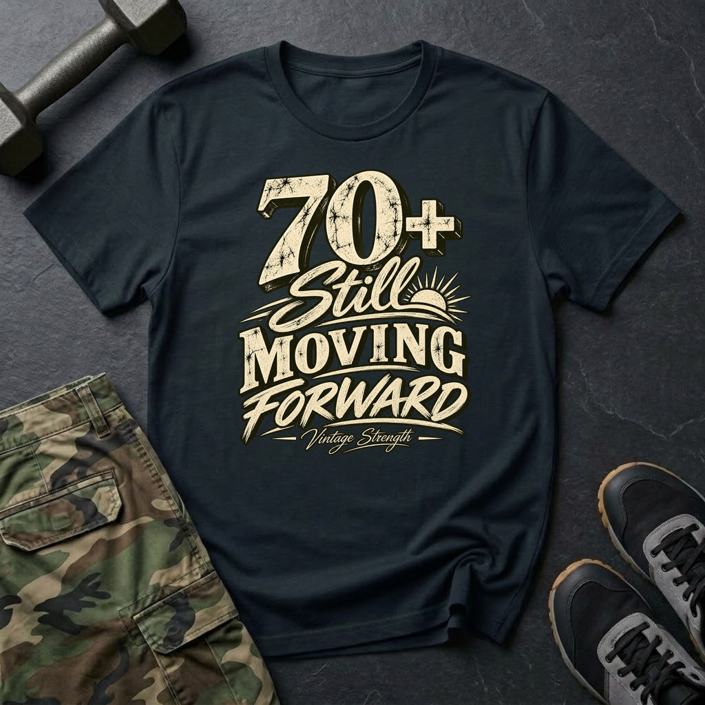 70+ Still Moving T-Shirt