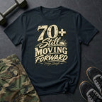 70+ Still Moving T-Shirt
