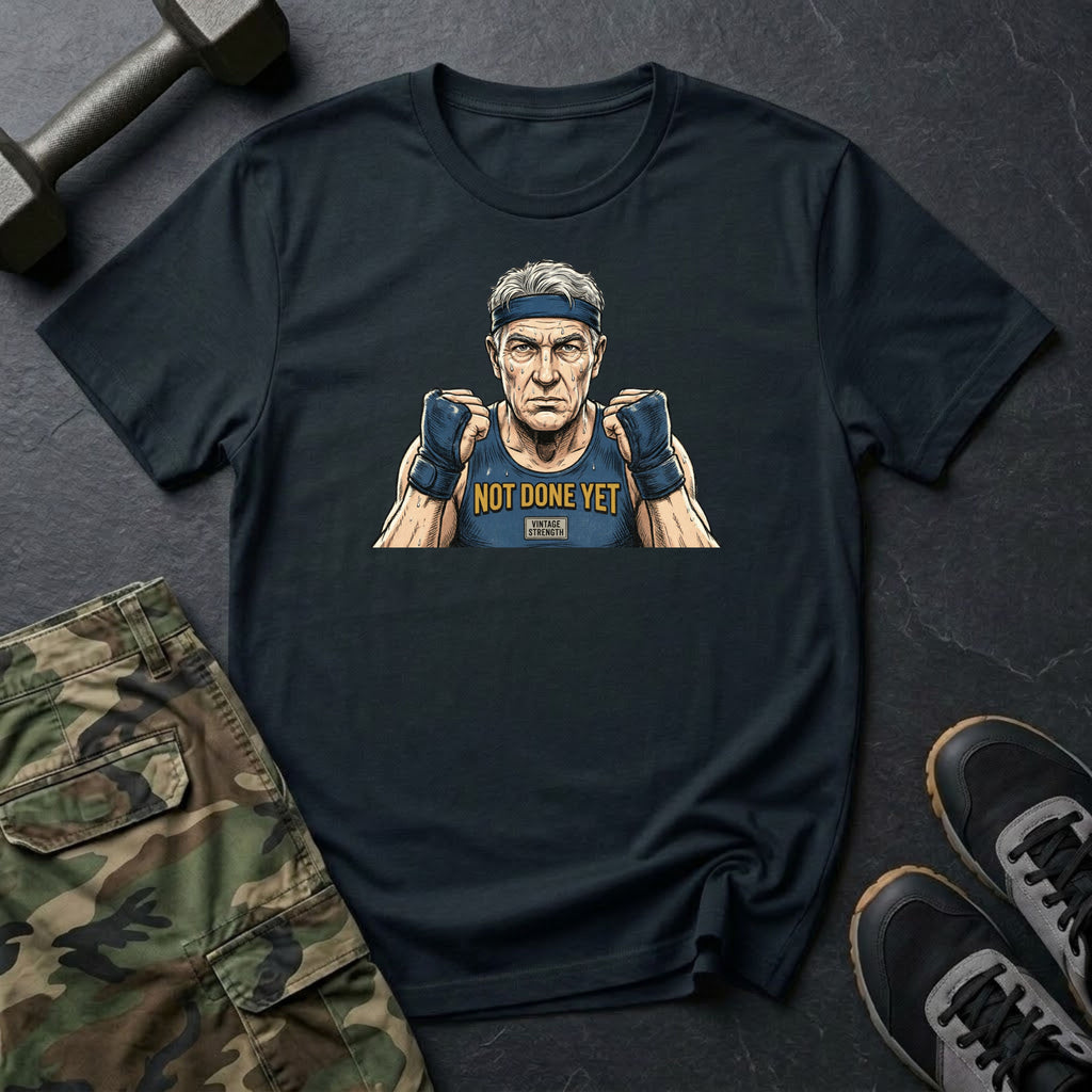 Im Not Done Yet Again T-Shirt
