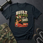 Built To Last Not To Race T-Shirt