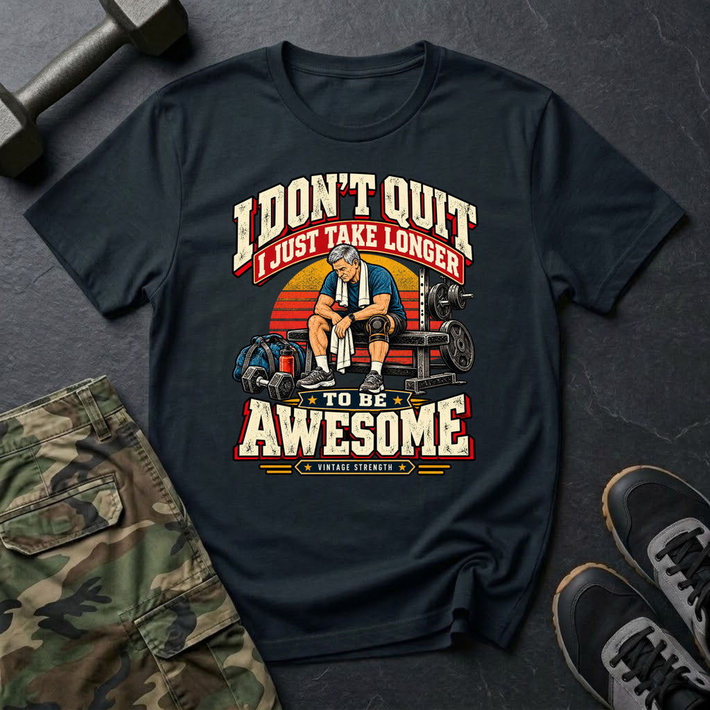 I Don't Quit T-Shirt