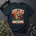 I Don't Quit T-Shirt