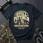 Still Putting In T-Shirt