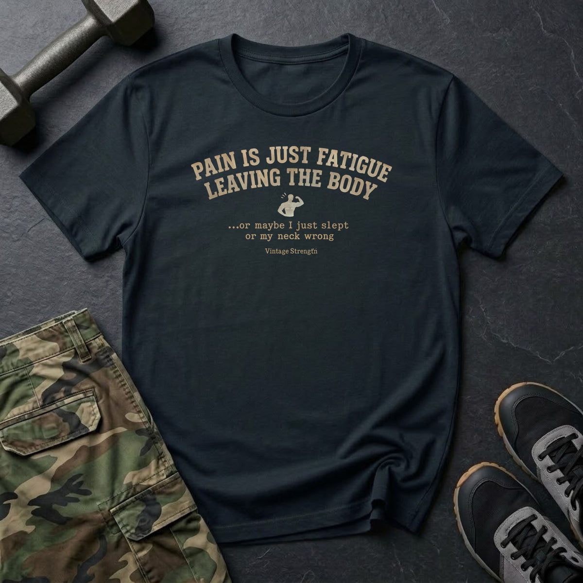 Pain Is Fatigue T-Shirt