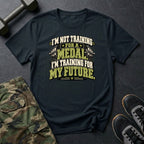 Training For My Future T-Shirt