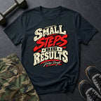 Small Steps Big Results T-Shirt
