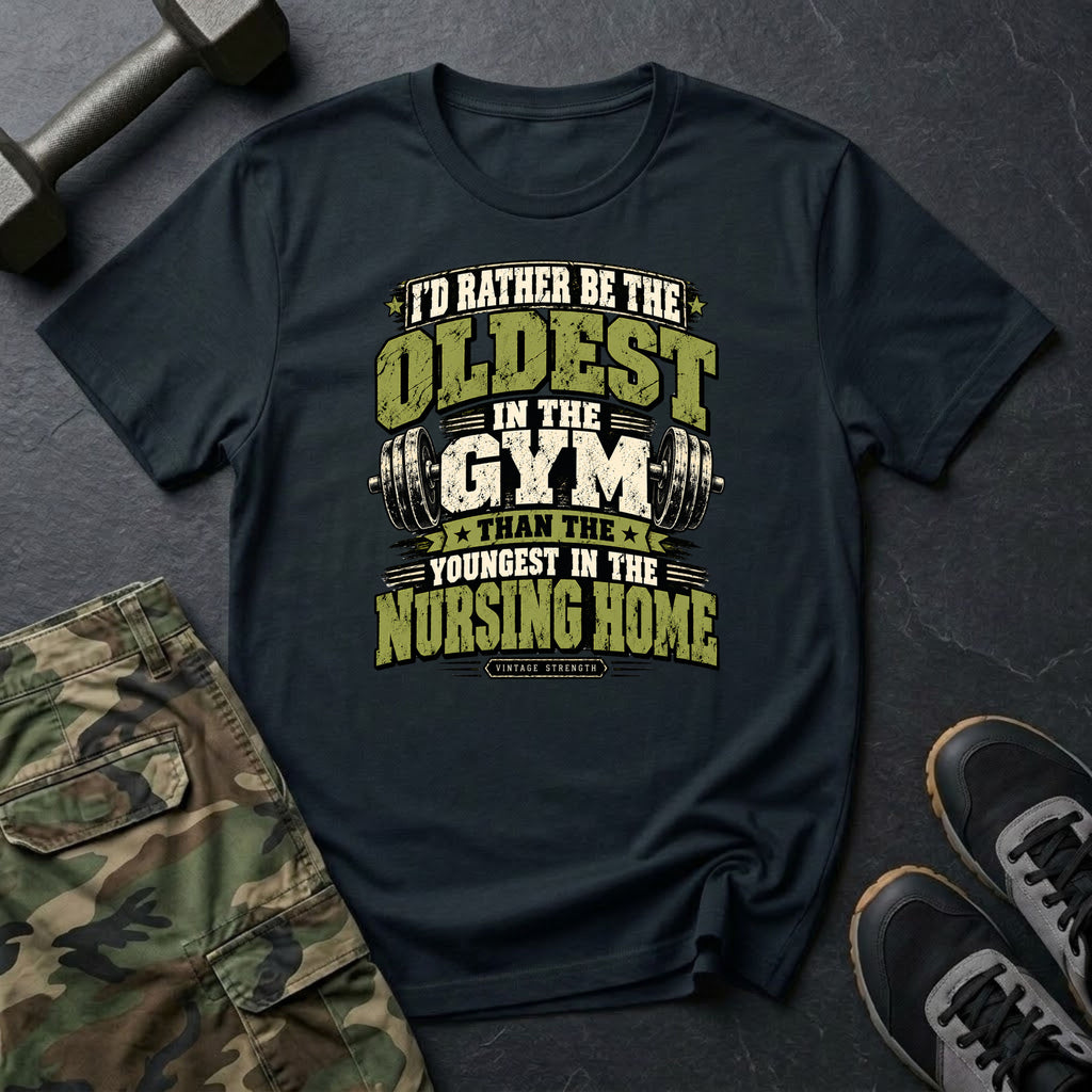 Oldest In Gym Text T-Shirt