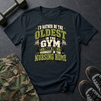 Oldest In Gym Text T-Shirt