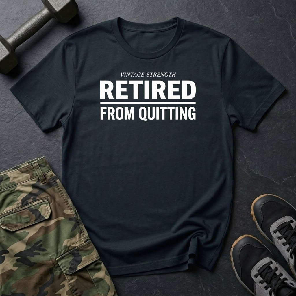 Retired From Quitting T-Shirt