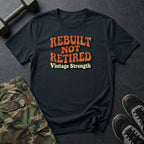 Rebuilt Not Retired T-Shirt