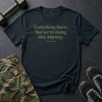 Everything Hurts T-Shirt