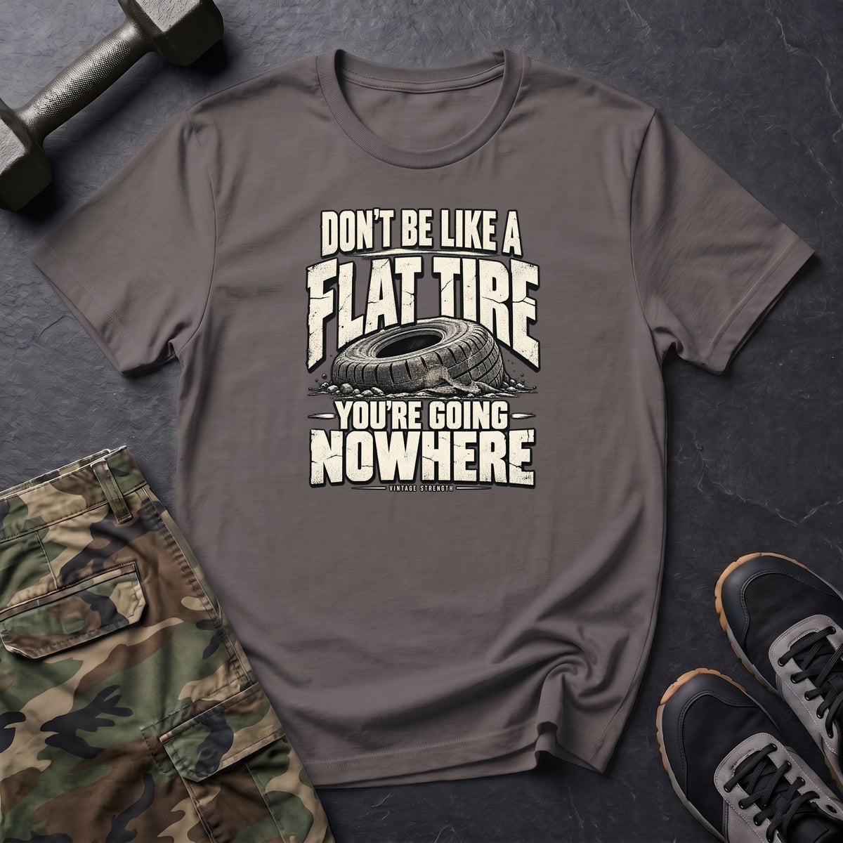 Don't Be A Flat Tire T-Shirt