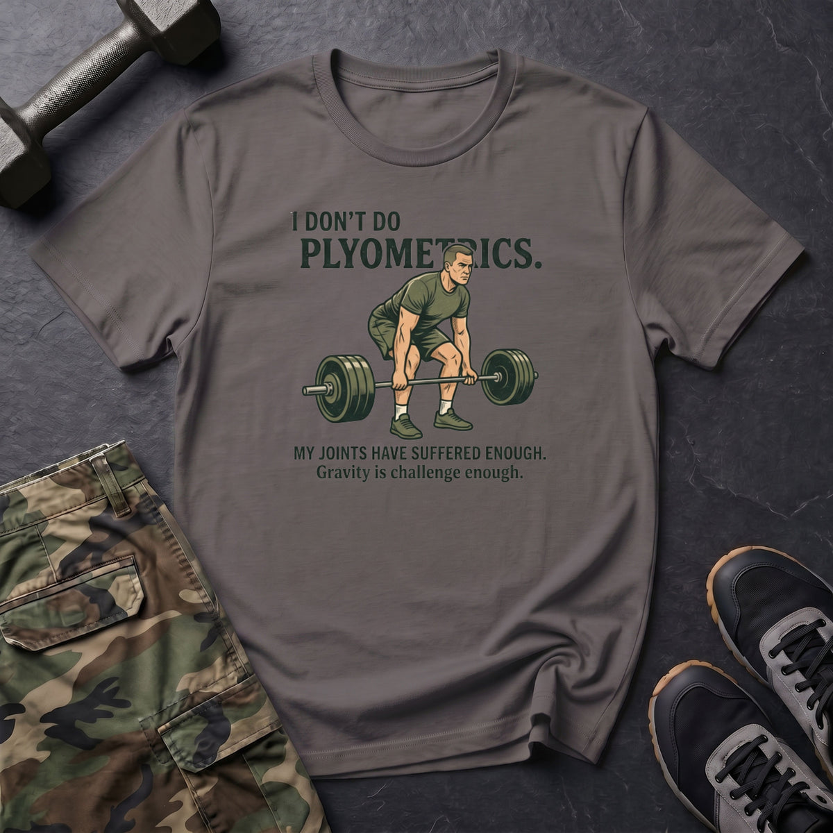 I Dont Do Plyometrics T-Shirt