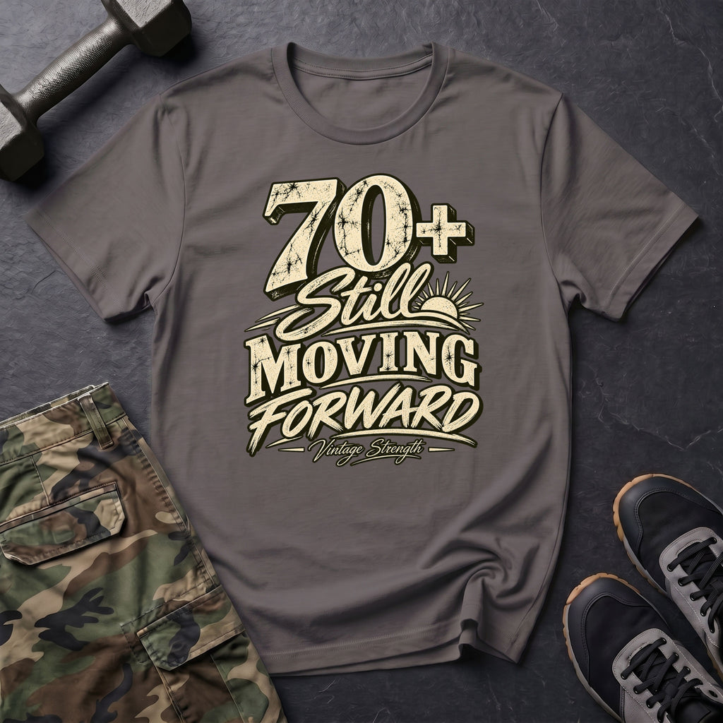 70+ Still Moving T-Shirt
