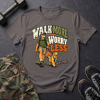 Walk & Worry Less T-Shirt
