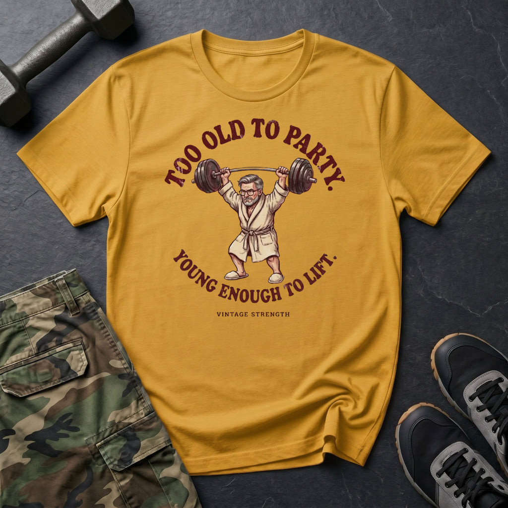 Young Enough To Lift T-Shirt