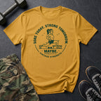 Strong Tomorrow Maybe T-Shirt