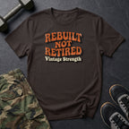 Rebuilt Not Retired T-Shirt