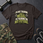 Training For My Future T-Shirt