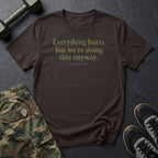 Everything Hurts T-Shirt