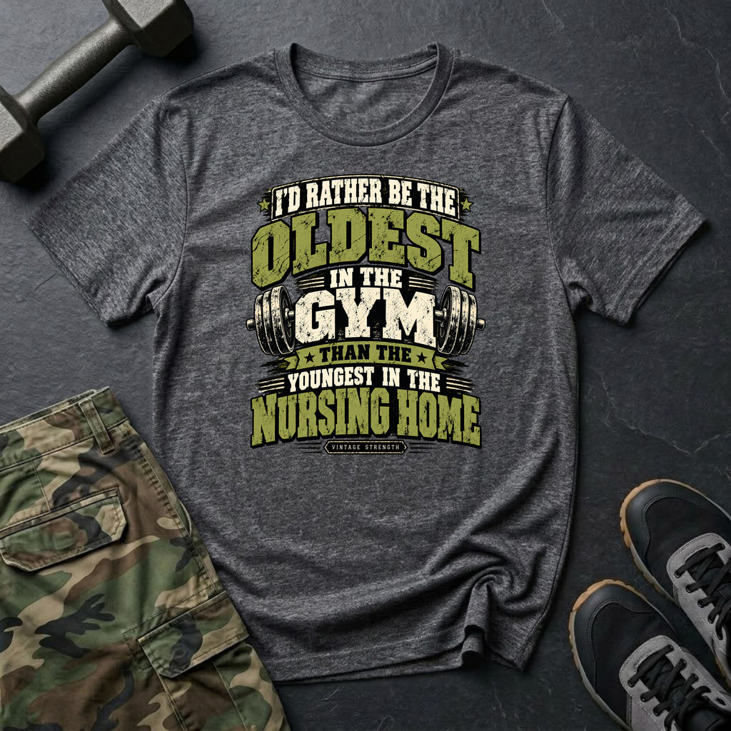 Oldest In Gym Text T-Shirt