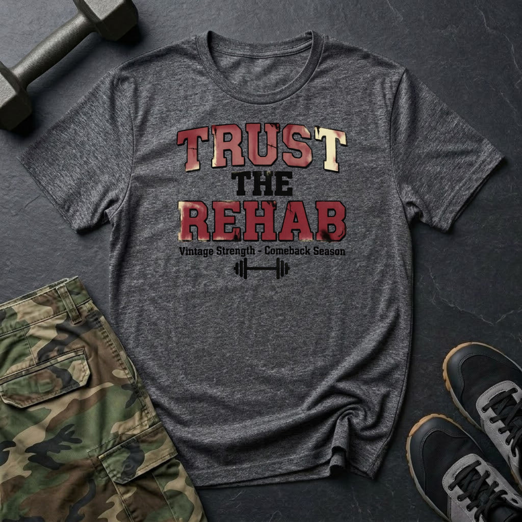 Trust the Rehab T-Shirt