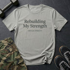 Rebuilding my strength - T-Shirt