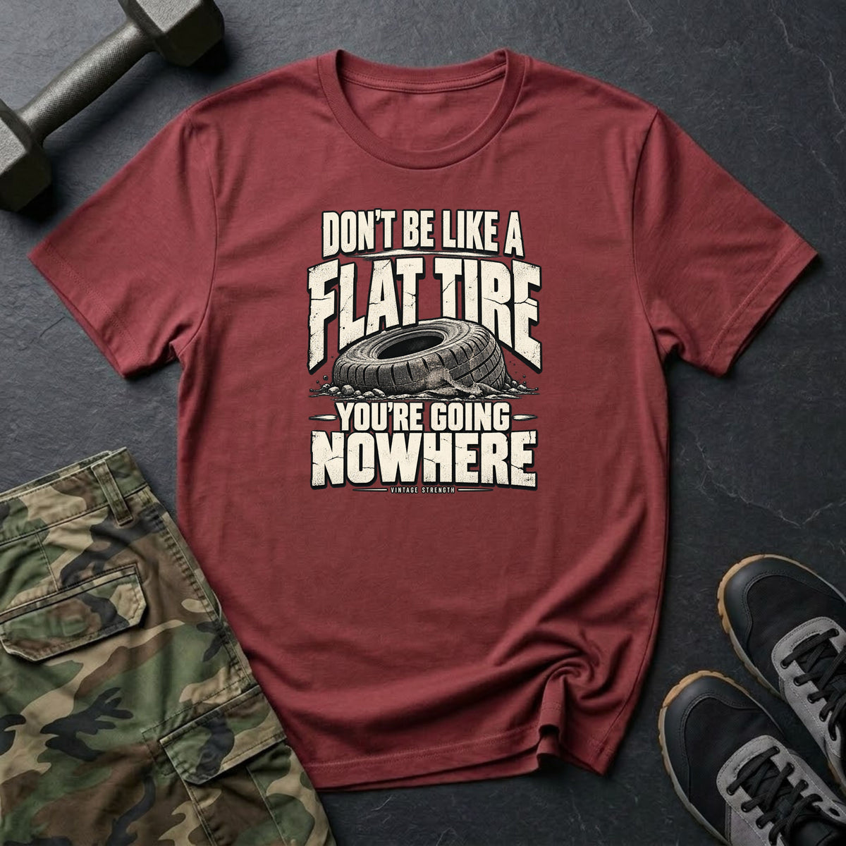 Don't Be A Flat Tire T-Shirt