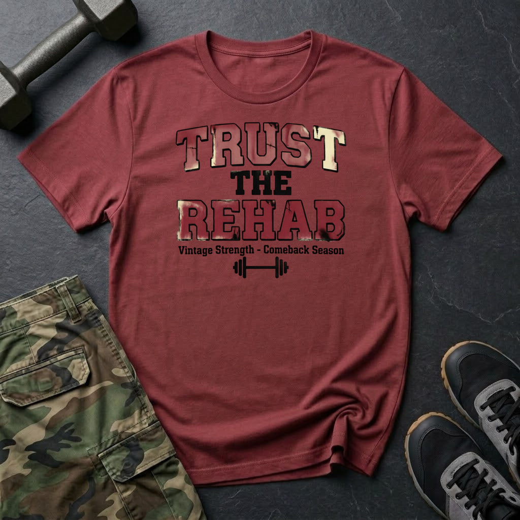 Trust the Rehab T-Shirt