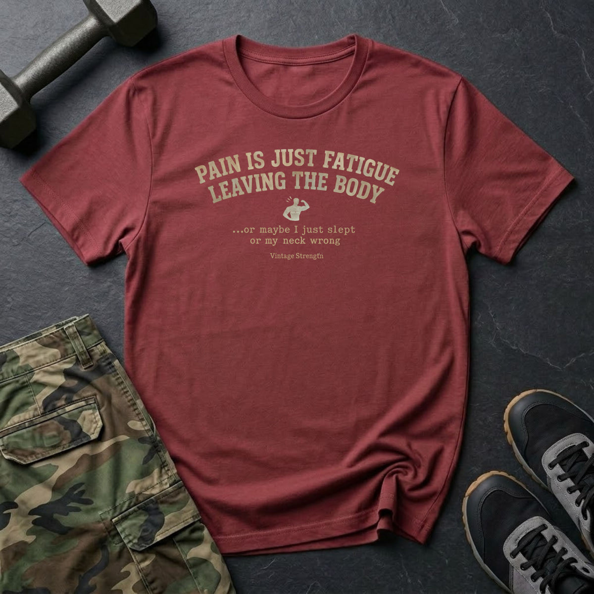 Pain Is Fatigue T-Shirt
