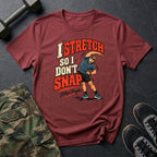 Stretch Don't Snap T-Shirt