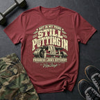 Still Putting In T-Shirt