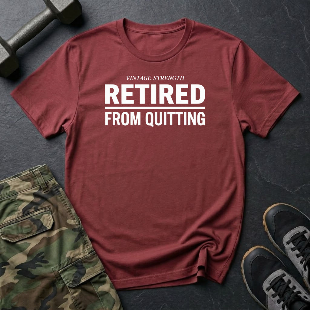 Retired From Quitting T-Shirt