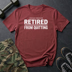 Retired From Quitting T-Shirt