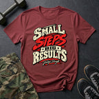 Small Steps Big Results T-Shirt