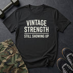 Still Showing Up - T-Shirt
