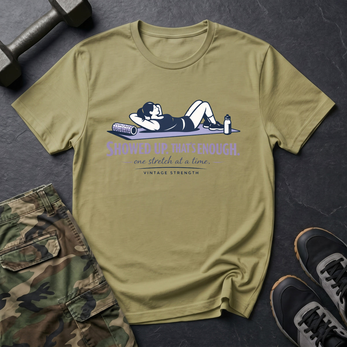 Showed up thats enough - T-Shirt
