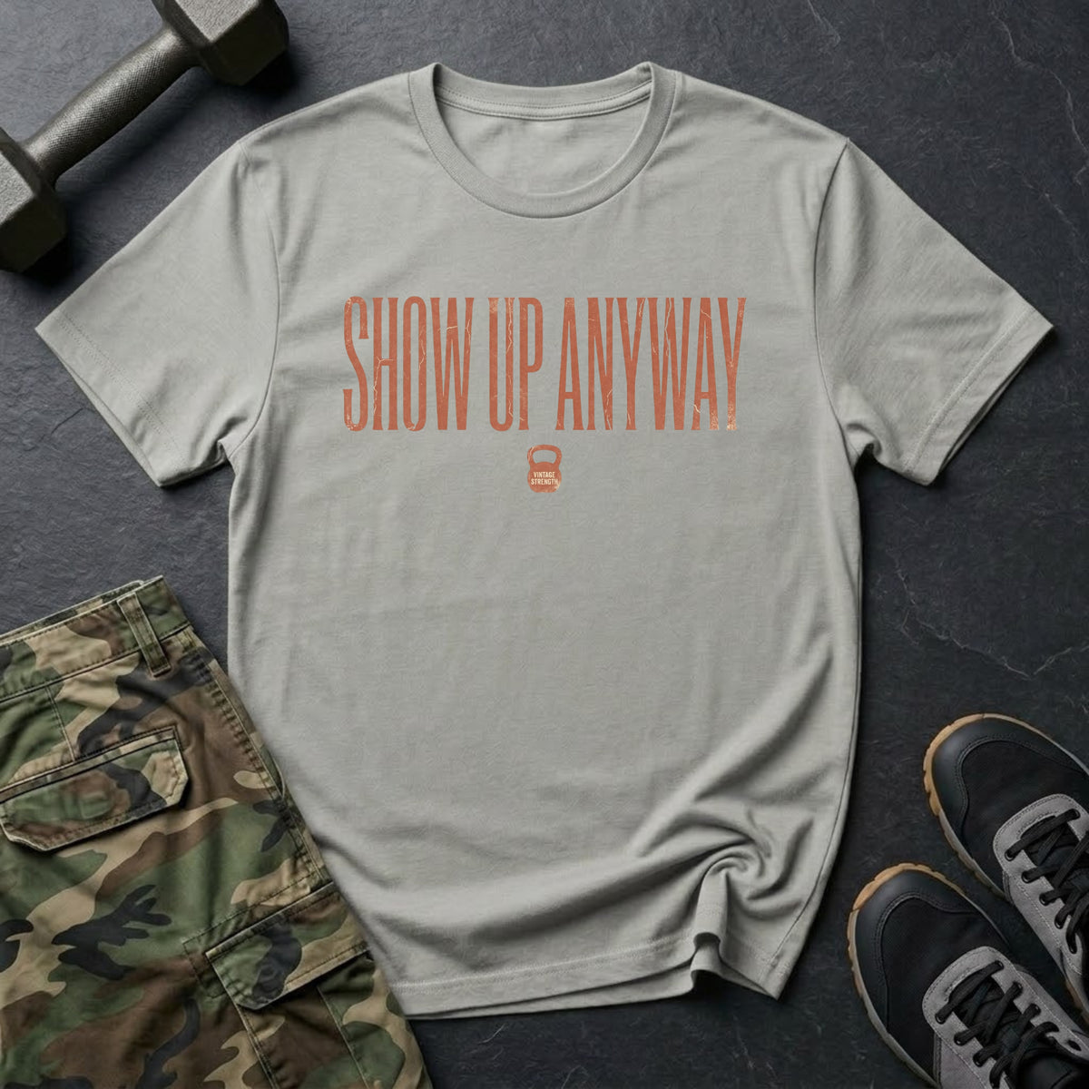 Show Up Anyway - T-Shirt