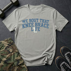 Knee Brace Life - T-Shirt