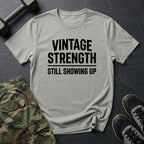 Still Showing Up - T-Shirt