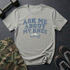 Knee Brace Ask - T-Shirt