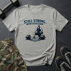 Still Strong - T-Shirt