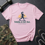 Strong at any age - T-Shirt