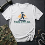 Strong at any age - T-Shirt