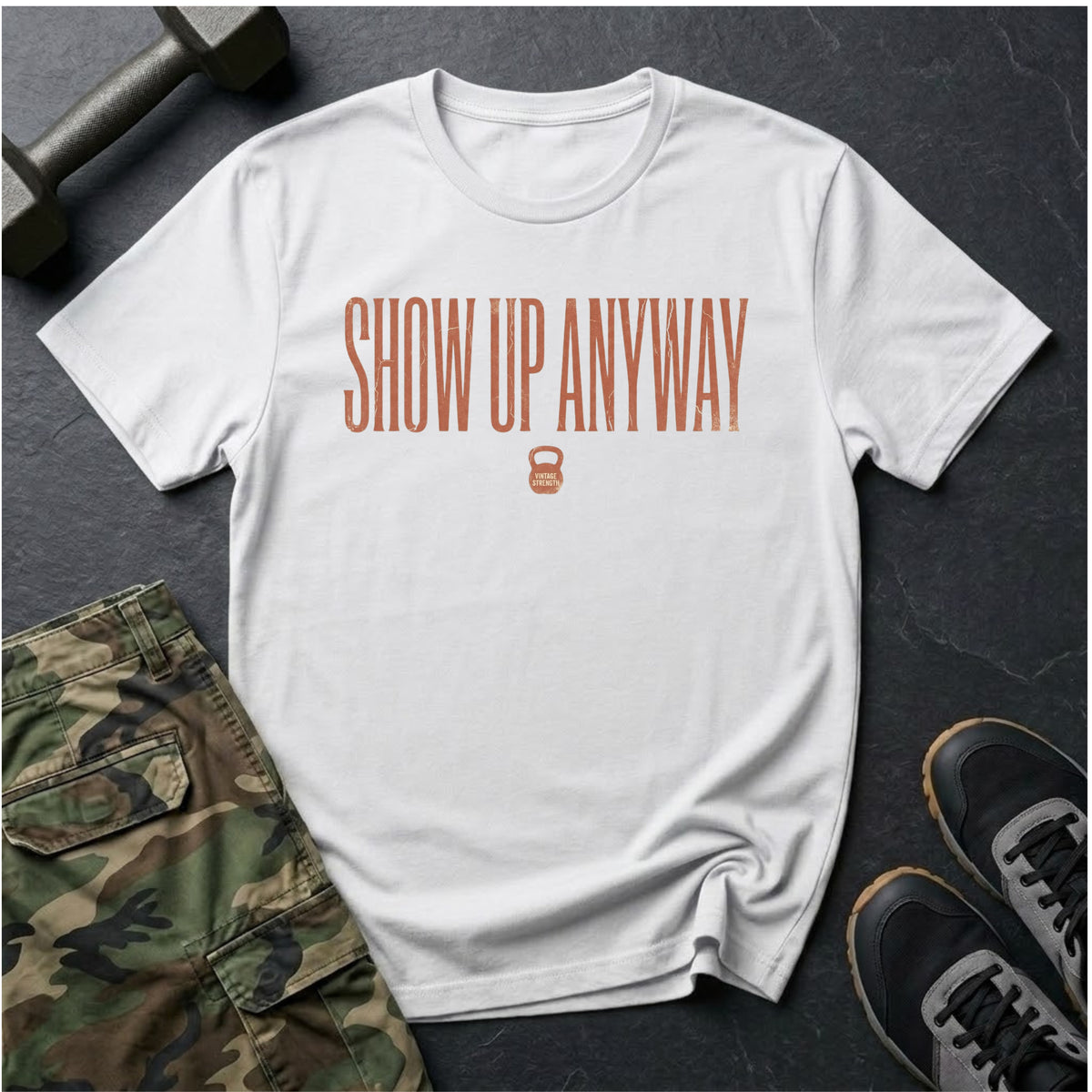 Show Up Anyway - T-Shirt