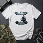 Still Strong - T-Shirt