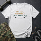 Not fast, not perfect - T-Shirt