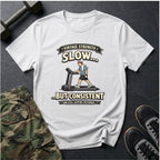 Slow but consistent - T-Shirt