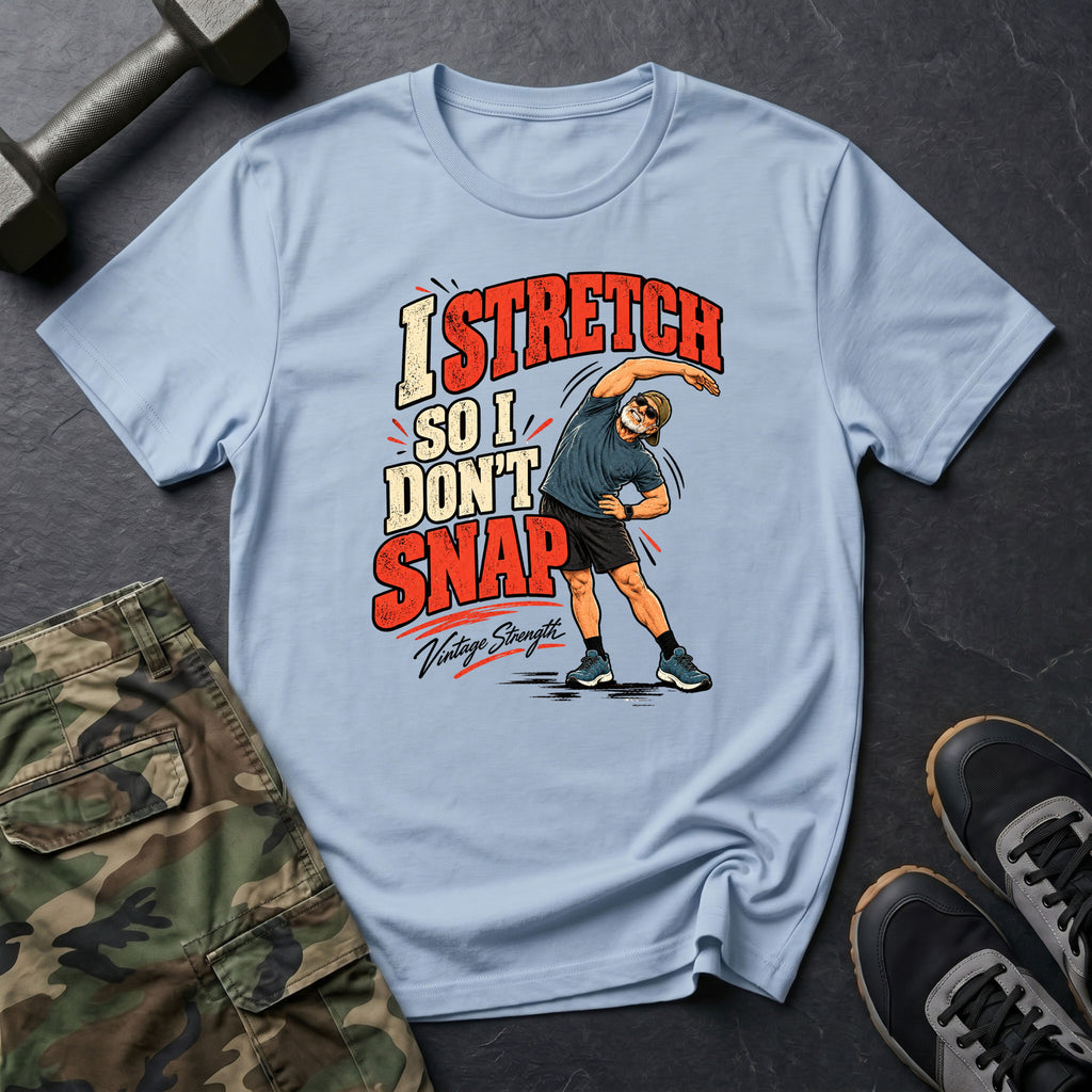 Stretch Don't Snap T-Shirt